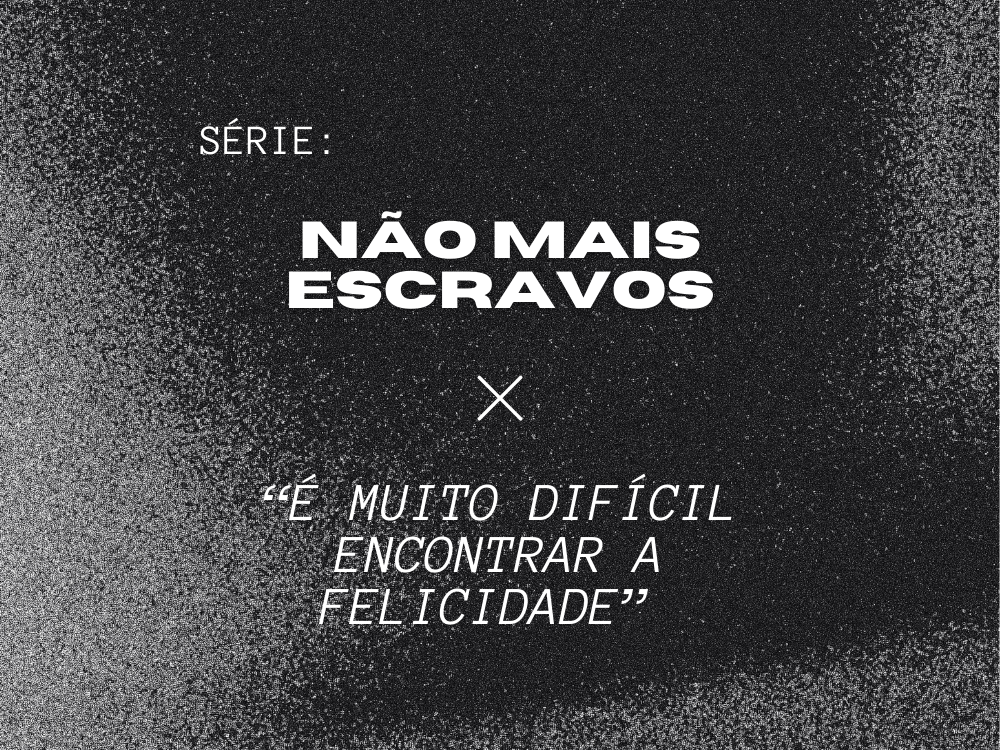 Devocional Jejum dos maus pensamentos – “É muito difícil encontrar a felicidade”