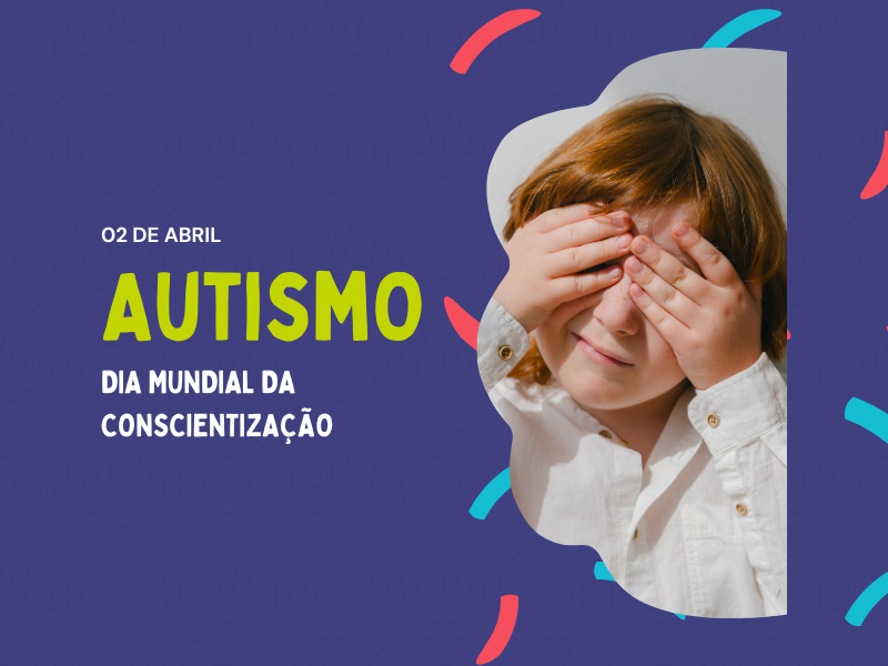 DIA MUNDIAL DE CONSCIENTIZAÇÃO SOBRE O AUTISMO